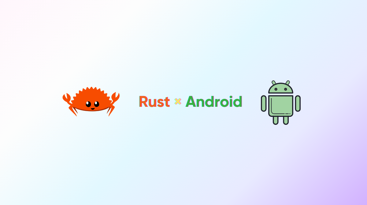 Rust on Android - Lessons from the Edge