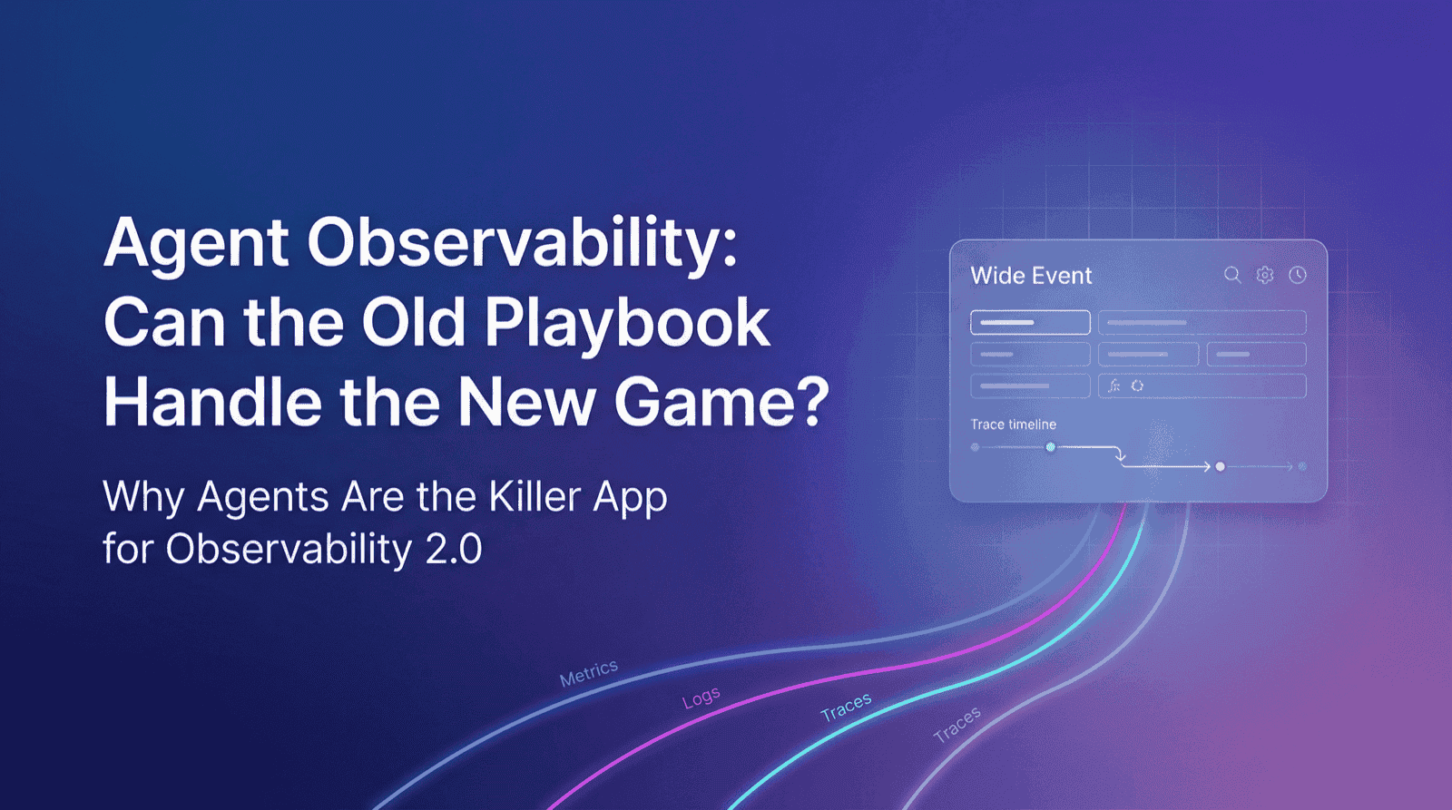 Agent Observability: Can the Old Playbook Handle the New Game?